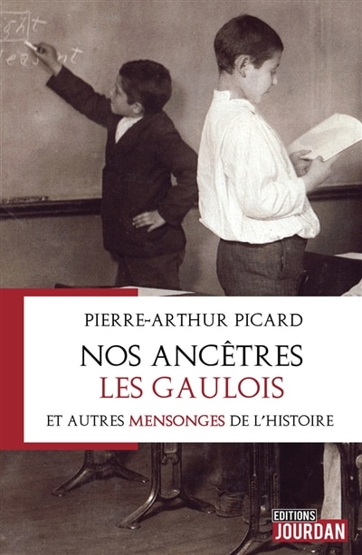 Couverture_Nos ancêtres les Gaulois : et autres mensonges de l'histoire