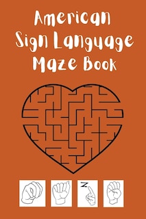 Couverture_American Sign Language Maze Book.This book is perfect for your child to learn and practice the ASL alphabet and have fun at the same time.