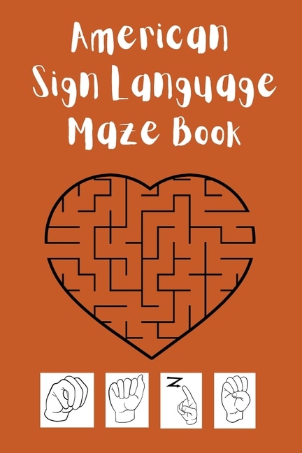 Couverture_American Sign Language Maze Book.This book is perfect for your child to learn and practice the ASL alphabet and have fun at the same time.