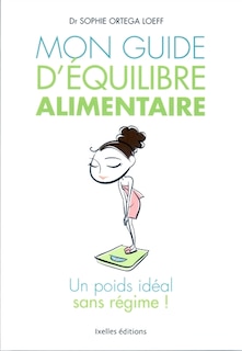 Mon guide d'équilibre alimentaire: Un poids idéal, sans régime !