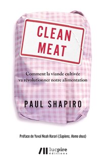 Front cover_Clean meat : comment la viande cultivée va révolutionner notre alimentation