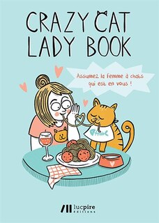 Front cover_Crazy cat lady book : assumez la femme à chats qui est en vous !