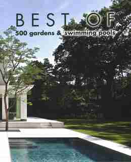 Best Of 500 Gardens & Swimming Pools by Wim Pauwels