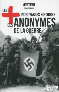 Couverture_Les + incroyables histoires des anonymes de la guerre