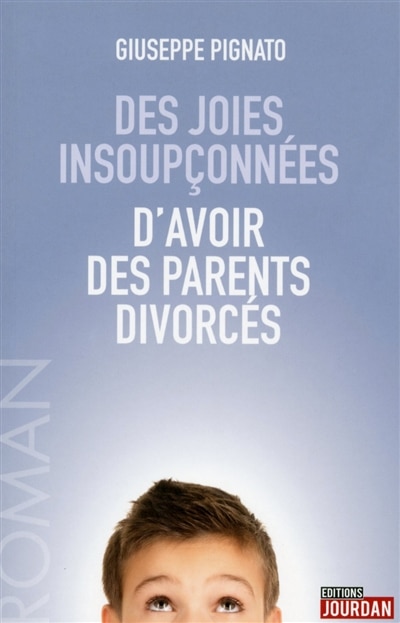 Front cover_Des joies insoupçonnées d'avoir des parents divorcés