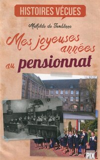 Front cover_Mes joyeuses années au pensionnat : merci maman, merci papa !