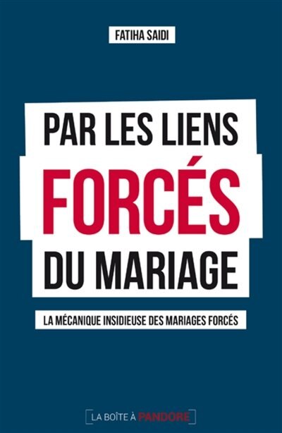 Couverture_Par les liens forcés du mariage : la mécanique insidieuse des mariages forcés