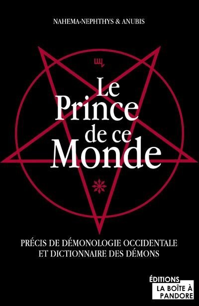 Front cover_LE PRINCE DE CE MONDE : PRECIS DE DEMONOLOGIE OCCIDENTALE ET DICTIONNAIRE DES DEMONS