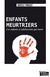 Front cover_Enfants meurtriers : ces enfants et adolescents qui tuent