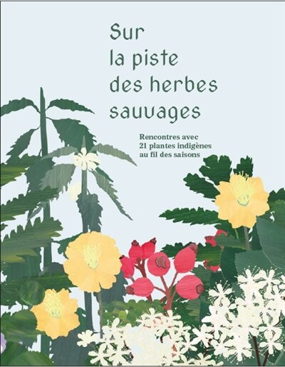 Couverture_Sur la piste des herbes sauvages : rencontres avec 21 plantes indigènes au fil des saisons
