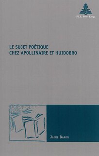 Front cover_Le sujet po&eacute;tique chez Apollinaire et Huidobro