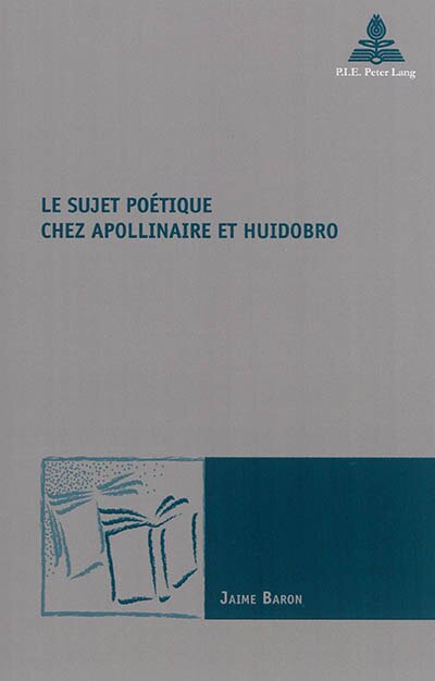 Front cover_Le sujet po&eacute;tique chez Apollinaire et Huidobro
