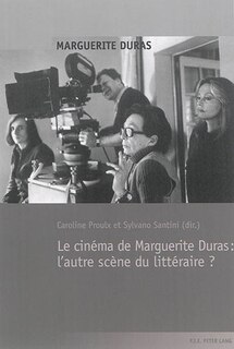 Couverture_Le cin�ma de Marguerite Duras : l'autre sc�ne du litt�raire ?