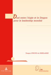 Couverture_Duel entre l'Aigle et le Dragon pour le leadership mondial