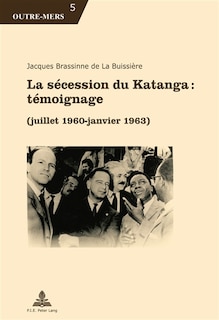 Couverture_La s&eacute;cession du Katanga : t&eacute;moignage