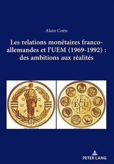 Front cover_Les relations monétaires franco-allemandes et l'UEM (1969-1992): des ambitions aux réalités
