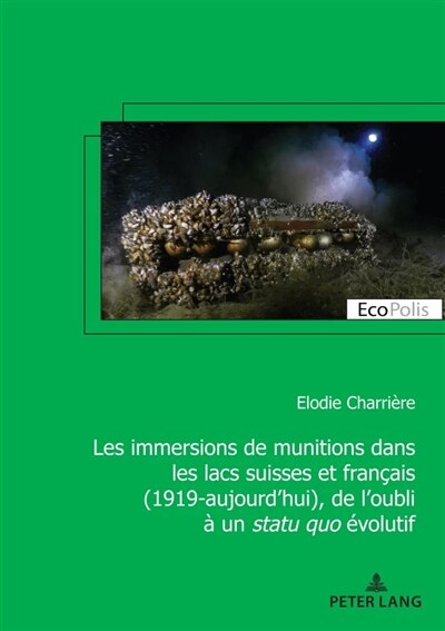 Couverture_Les immersions de munitions dans les lacs suisses et fran�ais (1919-aujourd'hui), de l'oubli � un statu quo �volutif