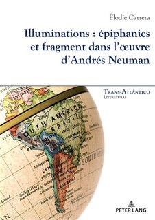 Couverture_Illuminations : piphanies et fragment dans l'œuvre d'Andrs Neuman