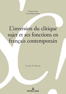 Front cover_L'inversion du clitique sujet et ses fonctions en fran�ais contemporain
