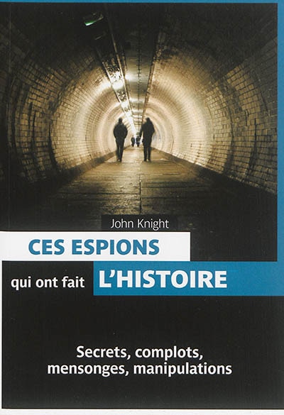 Couverture_Ces espions qui ont fait l'histoire