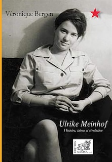 Ulrike Meinhof: histoire, tabou et révolution