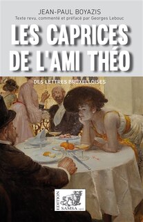 Front cover_Les caprices de l'ami Théo : comédie bourgeoise comportant cinq actes en dialecte bruxellois