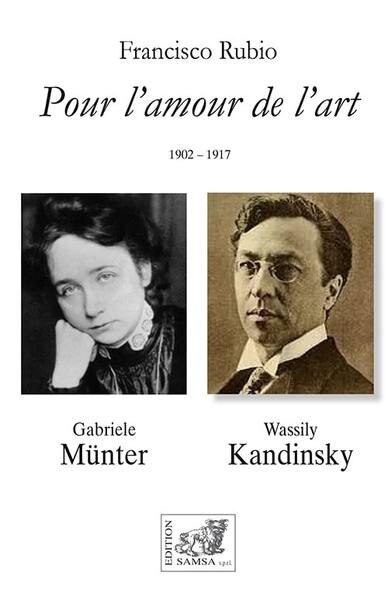 Front cover_Pour l'amour de l'art, 1902-1917 : Gabriele Münter, Wassily Kandinsky : récit