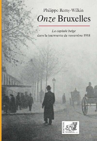Onze Bruxelles: la capitale belge dans la tourmente de novembre 1918