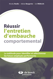 Couverture_Réussir l'entretien d'embauche comportemental : la méthode pour identifier et sélectionner les futurs employés performants