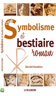 Guide du symbolisme et du bestiaire roman