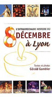 L' extraordinaire histoire du 8 décembre à Lyon