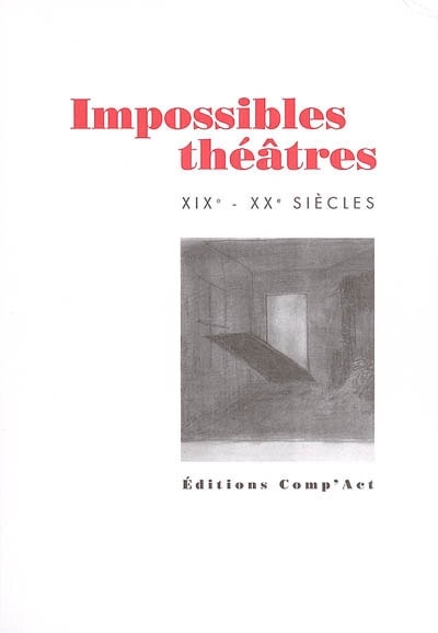 Front cover_Impossibles théâtres : XIXe-XXe siècles