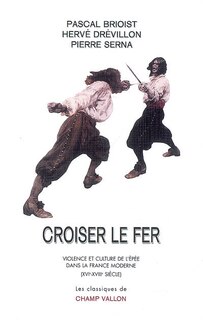 Couverture_Croiser le fer : violence et culture de l'épée dans la France moderne (XVIe-XVIIIe siècle)