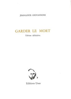 Garder le mort: suivi d'une version préparatoire et de poèmes inédits