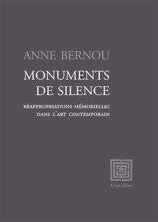 Front cover_Monuments de silence : r&eacute;appropriations m&eacute;morielles dans l'art contemporain