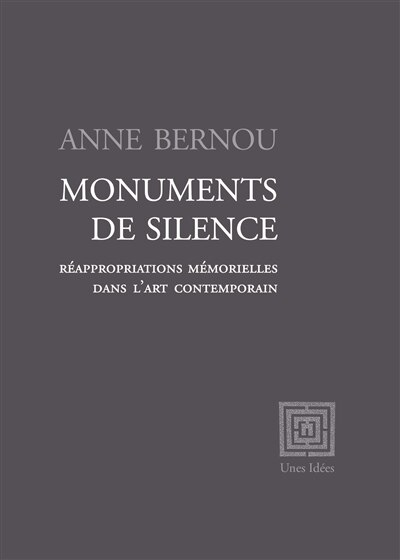 Front cover_Monuments de silence : r&eacute;appropriations m&eacute;morielles dans l'art contemporain
