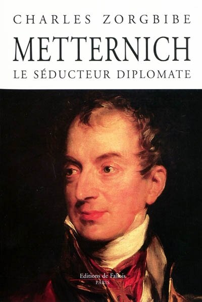 Front cover_Metternich, le s&eacute;ducteur diplomate