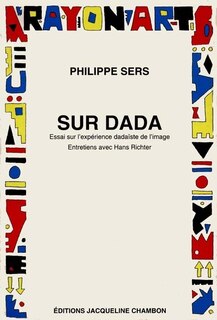 Front cover_Sur dada : essai sur l'expérience dadaïste de l'image ; Entretiens avec Hans Richter
