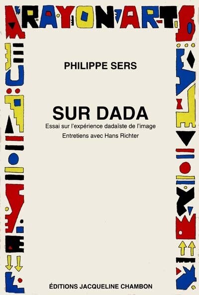 Front cover_Sur dada : essai sur l'expérience dadaïste de l'image ; Entretiens avec Hans Richter