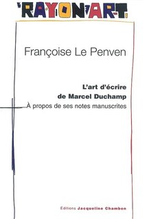 Front cover_L'art d'écrire de Marcel Duchamp : à propos de ses notes manuscrites et de ses boîtes