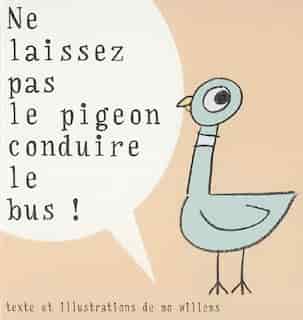 Ne laissez pas le pigeon conduire le bus by Mo Willems