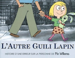 Front cover_L'autre Guili Lapin : histoire d'une erreur sur la personne de Mo Willems