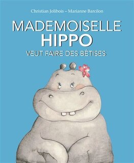 Front cover_Mademoiselle Hippo Veut Faire Des Bêtises
