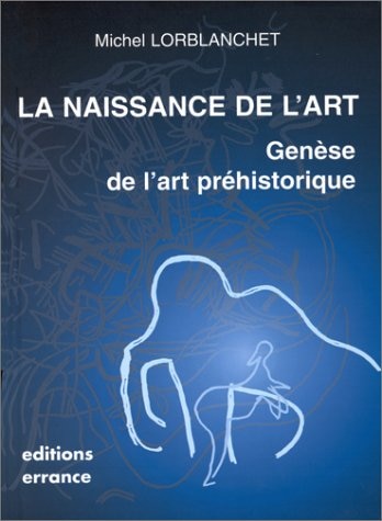 Couverture_La naissance de l'art : genèse de l'art préhistorique