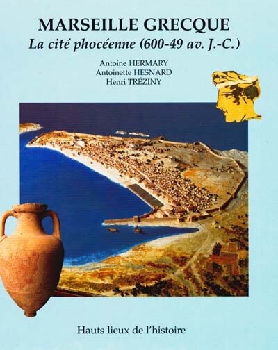 Front cover_Marseille grecque : la cité phocéenne de 600-49 av. J.-C.