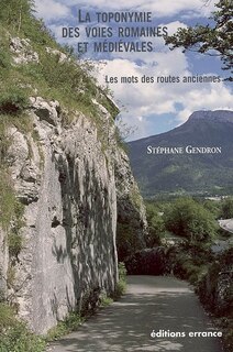 Couverture_La toponymie des voies romaines et médiévales : les mots des routes anciennes