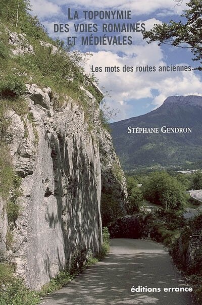 Couverture_La toponymie des voies romaines et médiévales : les mots des routes anciennes
