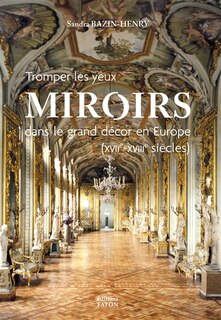Front cover_Tromper les yeux : miroirs dans le grand décor en Europe (XVIIe-XVIIIe siècles)