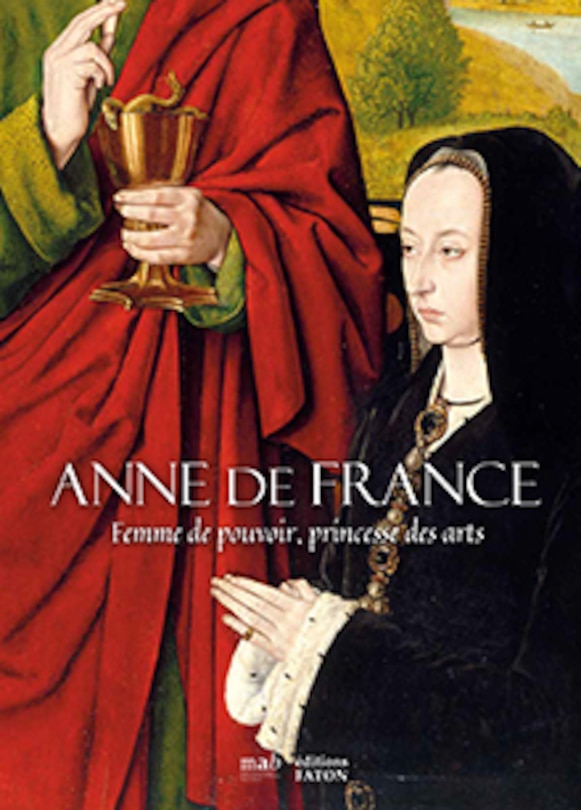 Front cover_Anne de France : femme de pouvoir, princesse des arts