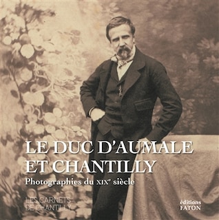 Front cover_Le duc d'Aumale et Chantilly : photographies du XIXe siècle